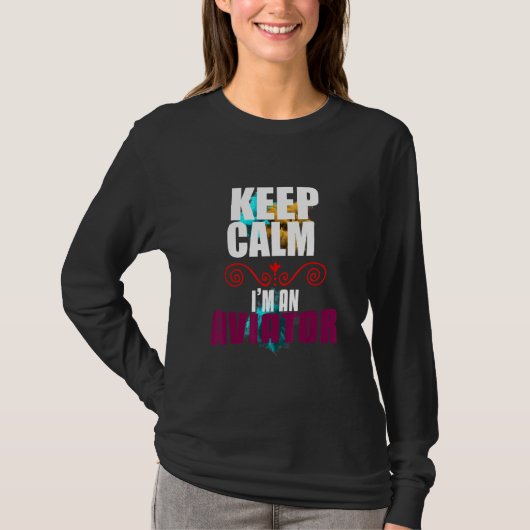 Keep calm I'm an aviator Profession career worker  T-Shirt (Vorderseite)