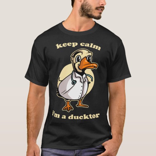 Keep Calm I'm Ducktor Funny Doctor Duck Dr. Med Sc T-Shirt (Vorderseite)