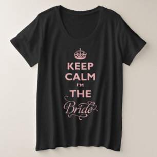 Keep Calm I'm The Bride Pink Text Funny Wedding Große Größe T-Shirt