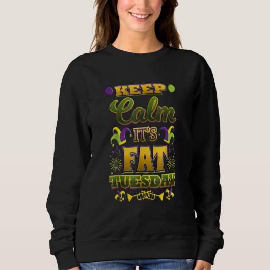 Keep Calm It's Fat Mardi Gras Tuesday Sweatshirt (Vorderseite)