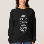Keep  Calm - make tea    Sweatshirt (Vorderseite)