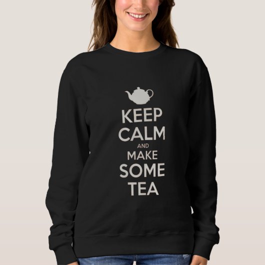 Keep  Calm - make tea    Sweatshirt (Vorderseite)