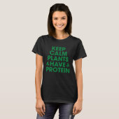 Keep Calm Plants Have Protein  Plants  Quote T-Shirt (Vorne ganz)
