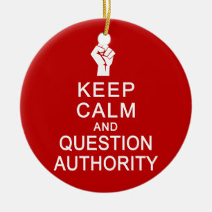 Keep Calm & Question Authority ornament, customize Keramikornament