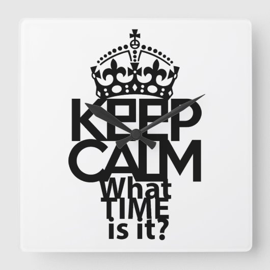 KEEP CALM WHAT TIME IS IT? BY MASANSER QUADRATISCHE WANDUHR (Vorderseite)