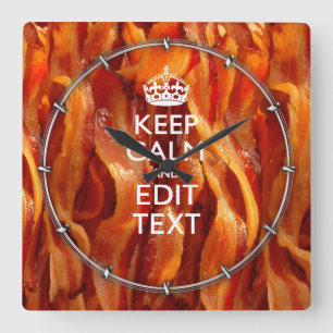 Keep Calm Your Text on Sizzling Bacon Quadratische Wanduhr