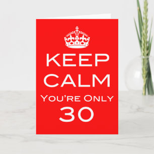 Keep Calm You're Only 30 Birthday Card Karte