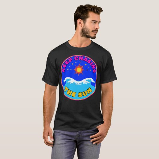Keep Chasing The Sun Vacay Mode Dream T-Shirt (Vorne ganz)