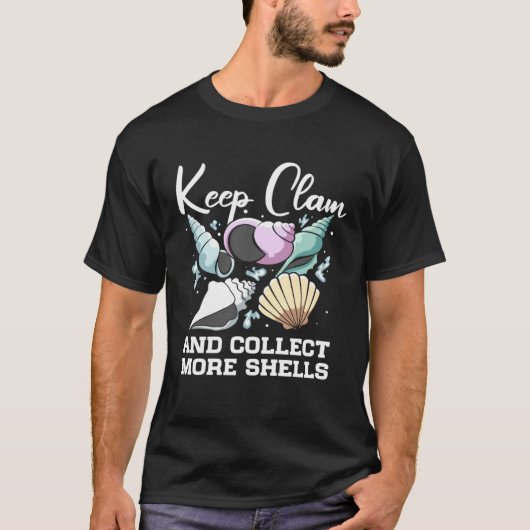 Keep Clam And Collect More Shells Seashell Hunting T-Shirt (Vorderseite)