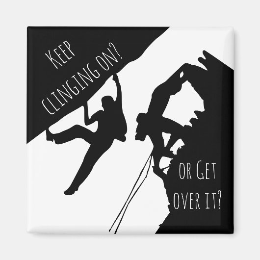 Keep Clinging On Or Get Over It? Rock Climbing Magnet (Vorne)