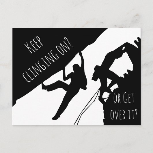 Keep Clinging On Or Get Over It? Rock Climbing Postkarte (Vorderseite)