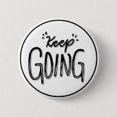 Keep Going Black and White Motivational Button (Vorderseite)