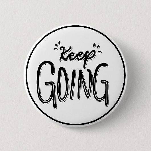 Keep Going Black and White Motivational Button (Vorderseite)
