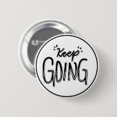 Keep Going Black and White Motivational Button (Vorne & Hinten)