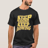 Keep Going Keep Growing – Motivational Quote Desi T-Shirt (Vorderseite)
