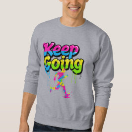 Keep Going Motivational Graffiti Art Sweatshirt -