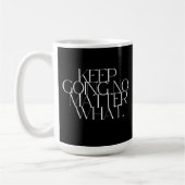 Keep going no matter what  kaffeetasse (Links)