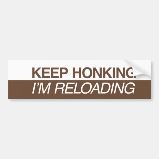 Keep Honking I’m Reloading Autoaufkleber (Vorne)