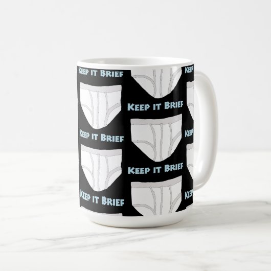 Keep it Brief Kaffeetasse (VorderseiteRechts)