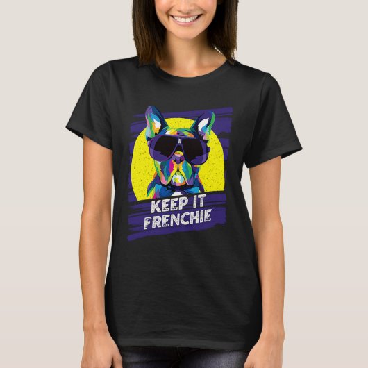 Keep It Frenchie  French Bulldog Humor Frenchie Do T-Shirt (Vorderseite)