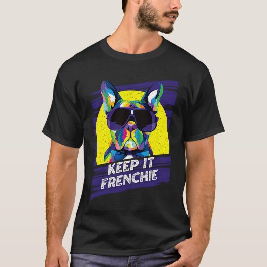 Keep It Frenchie  French Bulldog Humor Frenchie Do T-Shirt (Vorderseite)