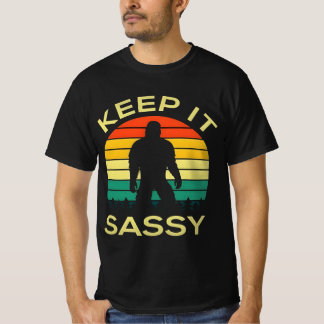" Keep It Sassy Funny Sasquatch" T-Shirt