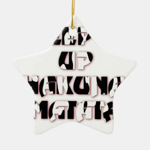 Keep It Up / Hakuna Matata Kunstdruck Keramikornament