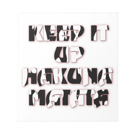 Keep It Up / Hakuna Matata Kunstprint Notizblock (Vorderseite)