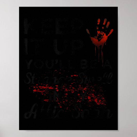 Keep It Up You'll Be A Strange Smell In My Attic S Poster (Vorne)