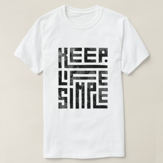 Keep Life Simple – Minimalist Motivational Quote T-Shirt (Design vorne)