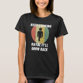 Keep Looking It'll Grow Back Leg Amputation   Leg  T-Shirt (Vorderseite)