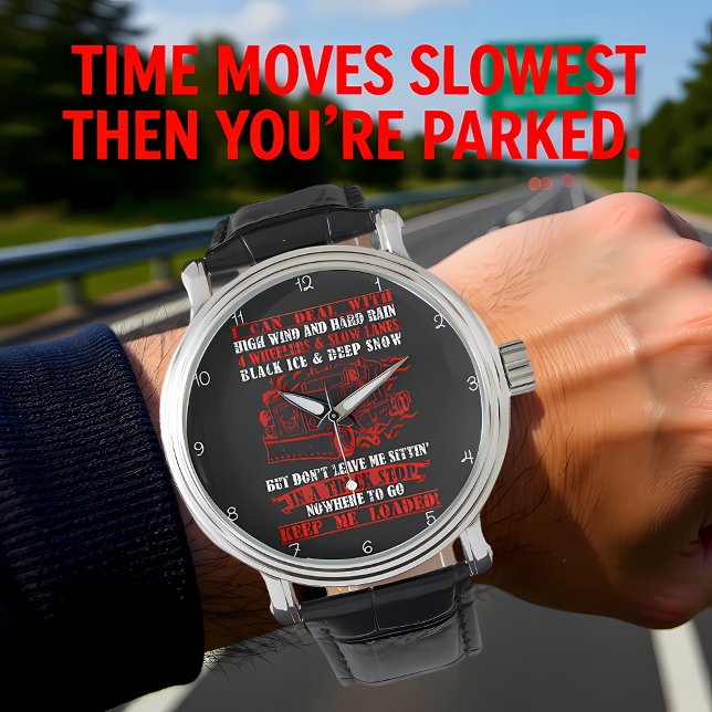 Keep Me Loaded: Trucker's Plea Armbanduhr (Von Creator hochgeladen)