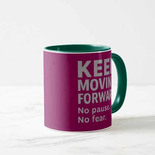 Keep Moving Forward Quote Mug | No Pause No Fear Tasse (VorderseiteRechts)