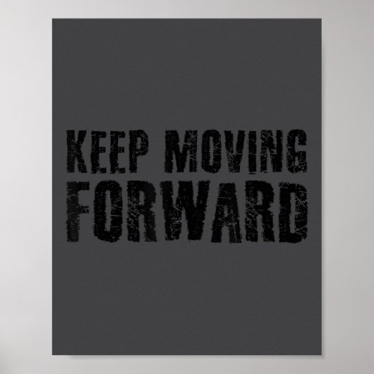 Keep Moving Forward Shirt Funny Motivation Career  Poster (Vorne)
