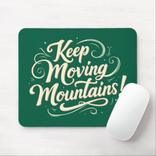 Keep Moving Mountains Motivationsdesign Mousepad