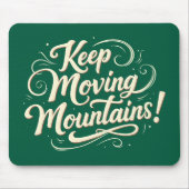 Keep Moving Mountains Motivationsdesign Mousepad (Vorne)