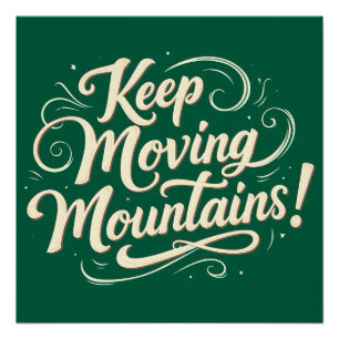 Keep Moving Mountains Motivationsdesign Poster