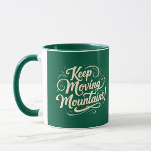 Keep Moving Mountains Motivationsdesign Tasse