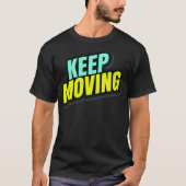 Keep Moving T-Shirt (Vorderseite)