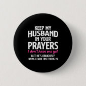Keep My Husband In Your Prayers Funny Saying Quote Button (Vorderseite)