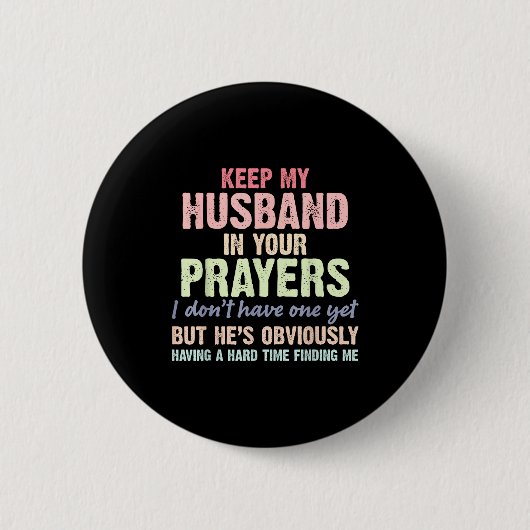 Keep My Husband In Your Prayers Funny Saying Quote Button (Vorderseite)