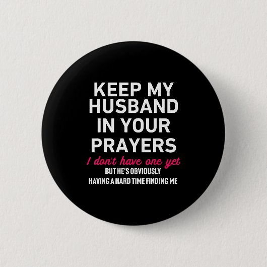 Keep My Husband In Your Prayers Funny Saying Quote Button (Vorderseite)