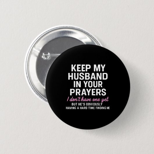 Keep My Husband In Your Prayers Funny Saying Quote Button (Vorne & Hinten)