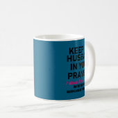 Keep My Husband In Your Prayers Funny Saying Quote Kaffeetasse (VorderseiteRechts)