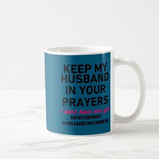 Keep My Husband In Your Prayers Funny Saying Quote Kaffeetasse (Rechts)