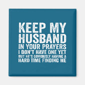 Keep My Husband In Your Prayers Funny Saying Quote Magnet (Vorne)