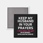 Keep My Husband In Your Prayers Funny Saying Quote Magnet (Vorderseite/Rückseite)