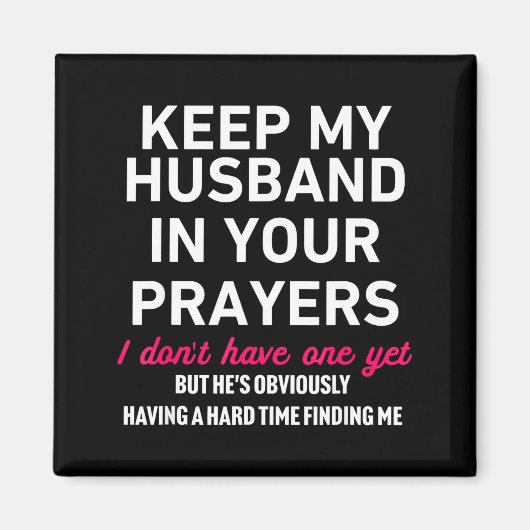 Keep My Husband In Your Prayers Funny Saying Quote Magnet (Vorne)