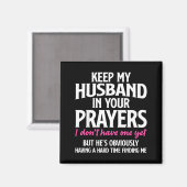Keep My Husband In Your Prayers Funny Saying Quote Magnet (Vorderseite/Rückseite)