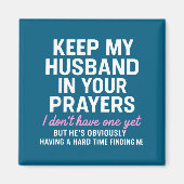 Keep My Husband In Your Prayers Funny Saying Quote Magnet (Vorne)